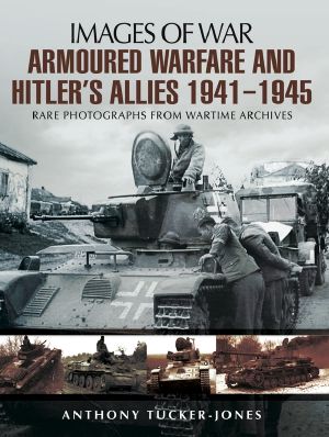 [Images of War 01] • Armoured Warfare and Hitler's Allies 1941-1945